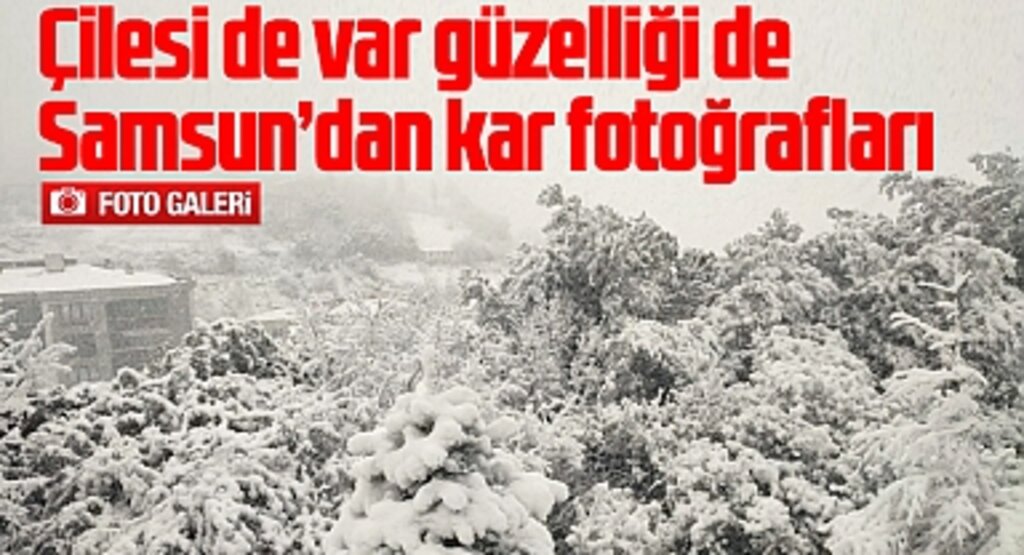 Samsun'a kar yağdı! Samsun'dan kar fotoğrafları