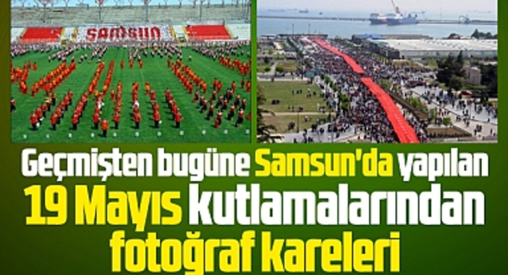 Samsun'da geçmişten bugün 19 Mayıs kutlamalarından fotoğraflar