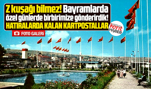 Samsun kartpostalları! Eskiden herkes birbirine gönderirdi!