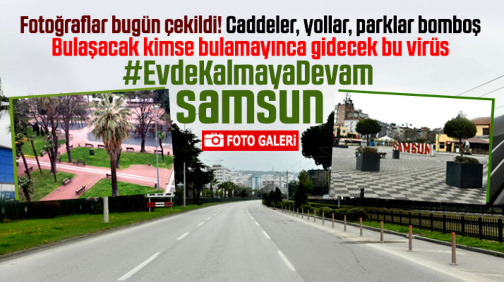 Samsun'da KoronaVirüs nedeniyle cadde ve yollar bomboş