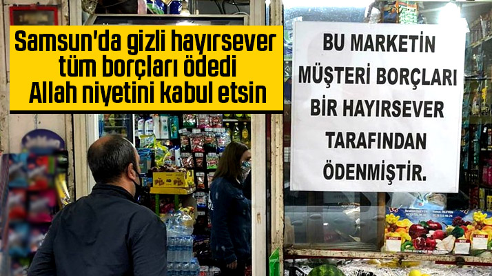 Samsun'da gizli hayırsever bakkala giderek vatandaşların tüm borçlarını ödedi
