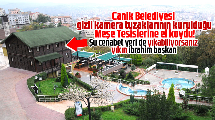 Canik Belediyesi Meşe Tesislerine el koydu! Meşe Tesislerini artık belediye işletecek