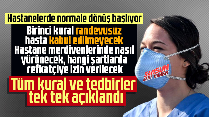 Samsun'da hastanelerde normale dönüş tedbir ve kuralları açıklandı