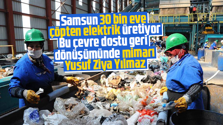 Samsun'da çevre dostu geri dönüşüm! Çöpten elektrik üretiliyor