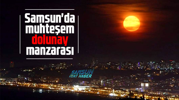 Samsun'da muhteşem dolunay manzarası