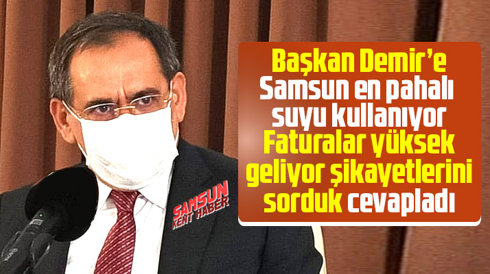 Mustafa Demir Samsun'da su faturalarının yüksek geldiği şikayetleri ile ilgili açıklama yaptı