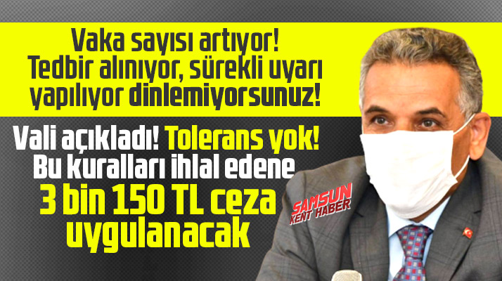 Samsun'da bu pandemi kurallarını ihlal edenlere 3 bin 150 TL para cezası verilecek