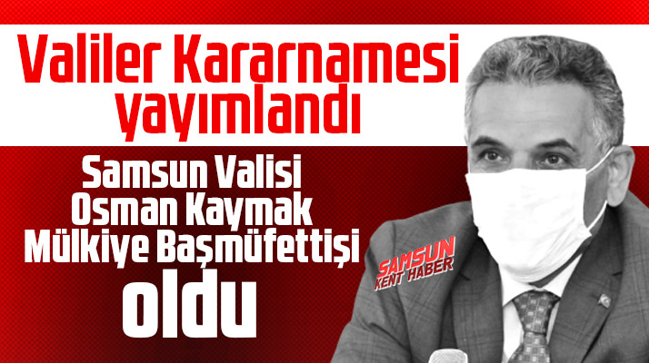 Samsun Valisi değişti! İşte Samsun'un yeni Valisi