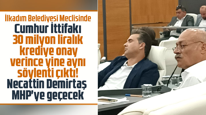 Krediye onay çıktı! Necattin Demirtaş'ın yine MHP'ye geçeceği söylentileri ortaya atıldı