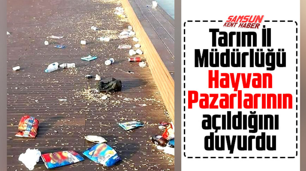 Samsun'da Korona Virüs nedeniyle kapatılan hayvan pazarları yeniden açıldı
