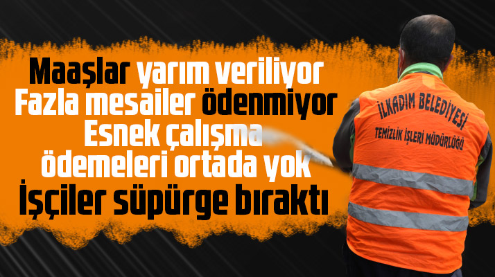 İlkadım Belediyesinde maaş ve fazla mesailerini alamayan işçiler iş bıraktı