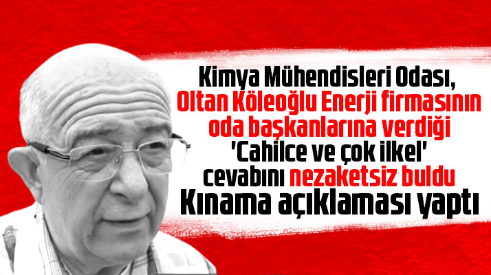 Samsun Kimya Mühendisleri Odası, Oltan Köleoğlu firmasına kınama açıklaması yaptı