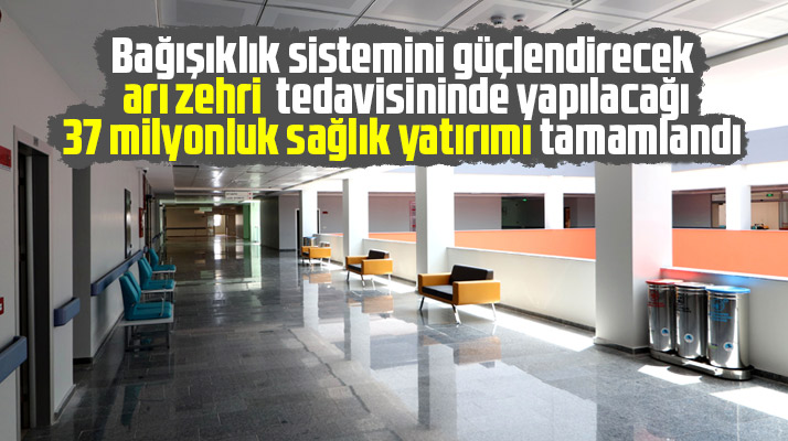 Samsun'da arı zehri tedavisinin uygulanacağı 37 milyonluk sağlık yatırımı tamamlandı