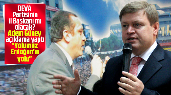 Adem Güney DEVA Partisi Samsun İl Başkanı olacağı iddiasını yalanladı