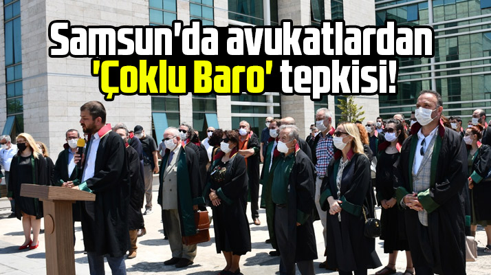 Samsun'da Adalet Sarayı önünde avukatlardan 'Çoklu Baro' tepkisi!
