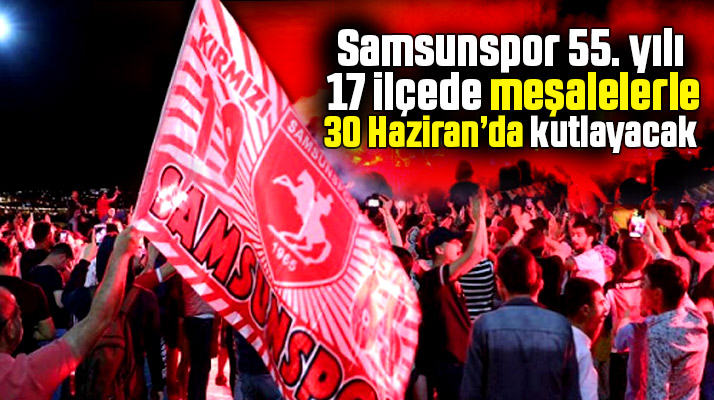 Samsunspor taraftarları 55'inci yılı meşalelerle kutlayacak
