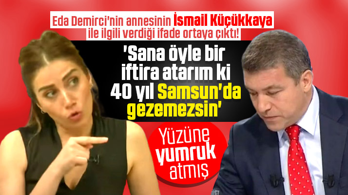 İsmail Küçükkaya evlendiği Samsunlu Eda Demirci'nin yüzüne yumruk atmış