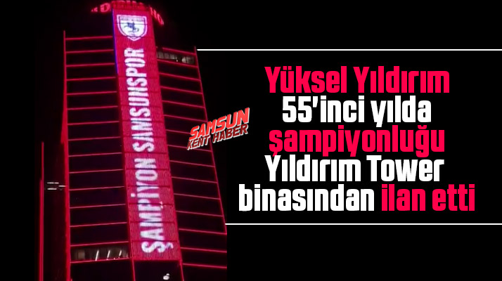 Yüksel Yıldırım 55'inci yılda şampiyonluğu Yıldırım Tower binasından ilan etti