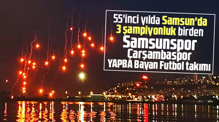 Samsun'da 3 şampiyonluk sevinci! Samsunspor, Çarşambaspor, YAPBA Bayan Futbol takımı