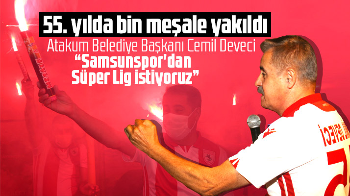 Atakum Belediye Başkanı Cemil Deveci: Samsunspor'dan Süper Lig istiyoruz