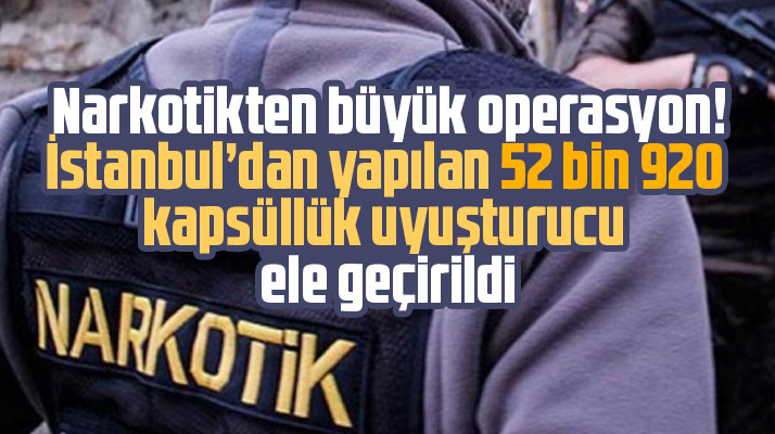 Samsun narkotik polisinden operasyon! 52 bin 920 kapsüllük uyuşturucu ele geçirildi