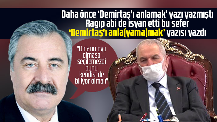 Demirtaş'ı anlamak yazısı yazan Ragıp Göker bu sefer Demirtaş'ı anlayamamak yazısı yazdı
