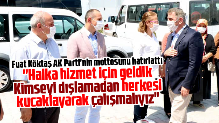 AK Parti Samsun Milletvekili Fuat Köktaş: Kimseyi dışlamadan çalışmalıyız