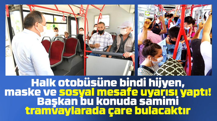 Mustafa Demir sosyal mesafe uyarısı yaptı vatandaş tramvaylara çare bulunmasını istedi