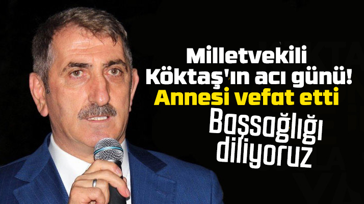 Samsun Milletvekili Fuat Köktaş'ın annesi Hayriye Köktaş vefat etti