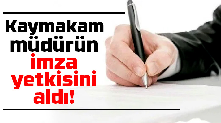 Samsun'da o ilçe müdürünün imza yetkisi ilçe Kaymakamı tarafından elinden alındı