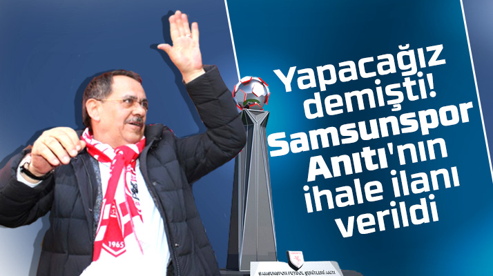 Samsun Büyükşehir Samsunspor Anıtı'nın ihale ilanını yayımladı