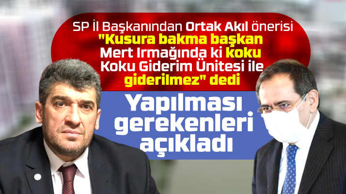 SP Samsun İl Başkanı Armutçu'dan Büyükşehire Mert Irmağı önerisi