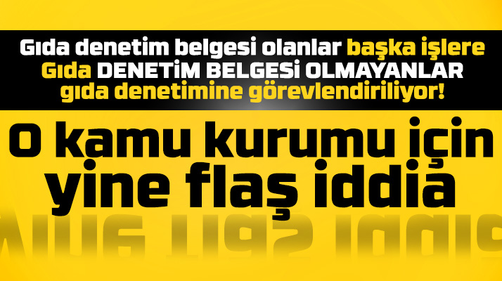 Samsun'da gıda denetim belgesi olmayan kamu çalışanlarına denetim yaptırılıyor iddiası
