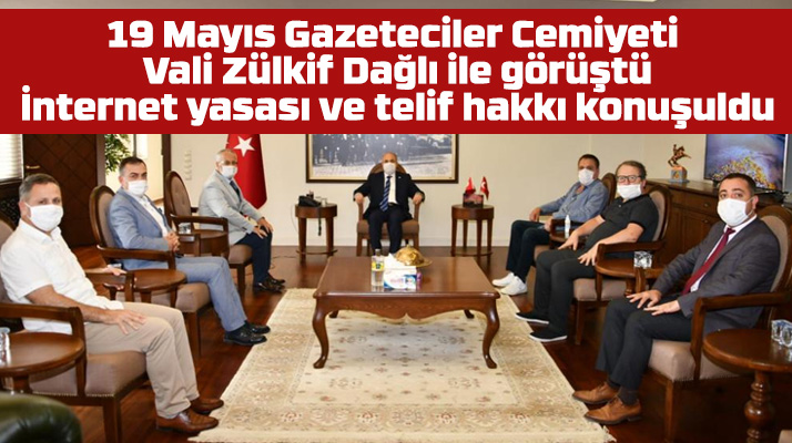 Samsun 19 Mayıs Gazeteciler Cemiyeti Vali Zülkif Dağlı ile görüştü