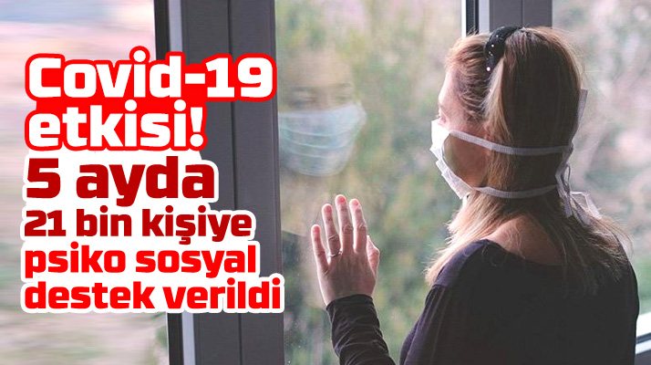 Samsun'da Covid-19 etkisi! 21 bin kişiye psiko sosyal destek hizmeti verildi
