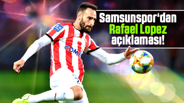 Yılport Samsunspor Portekizli süper santrafor Rafael Lopez iddiasını yalanladı