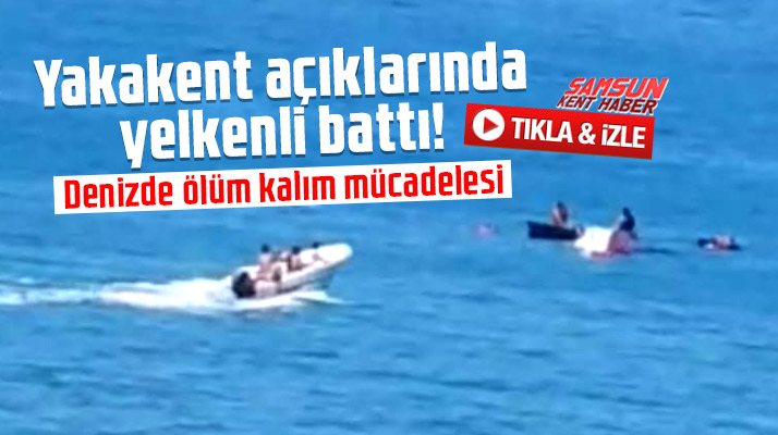 Samsun'un Yakakent ilçesi açıklarında yelkenli battı iki kişiyi sahil güvenlik kurtardı