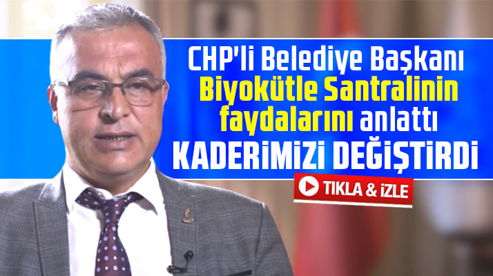 CHP'li Belediye Başkanı Biyokütle Santralinin faydalarını anlattı