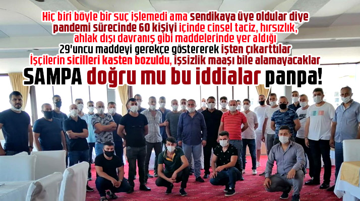 Sampa Otomotiv'de sendikaya üye olan 60 işçi pandemi sürecinde işten çıkartıldı