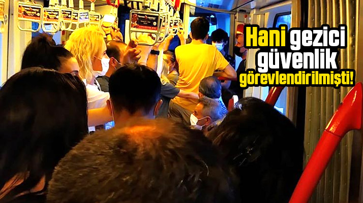 Samsun'da hani tramvaylara gezici güvenlik konulmuştu! Sosyal mesafe yine yok