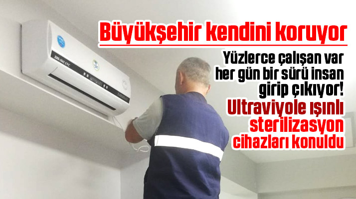 Samsun Büyükşehir binasına ultraviyole ışınlı sterilizasyon cihazları yerleştirdi