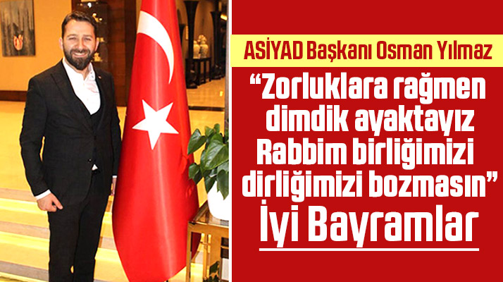 ASİYAD Başkanı Osman Yılmaz'dan Kurban Bayramı mesajı