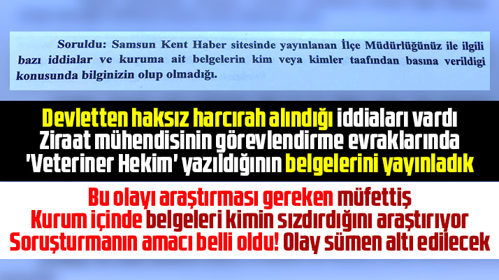 Canik Tarım İlçede soruşturma başlatıldı! Müfettiş basına belgeleri kimin sızdırdığı araştırıyor