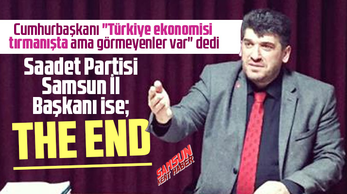 SP Samsun İl Başkanı Armutçu'dan ekonomi yorumu! The End