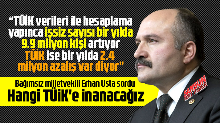 Bağımsız Milletvekili Erhan Usta TÜİK'in Mayıs ayı iş gücü rakamlarını eleştirdi!