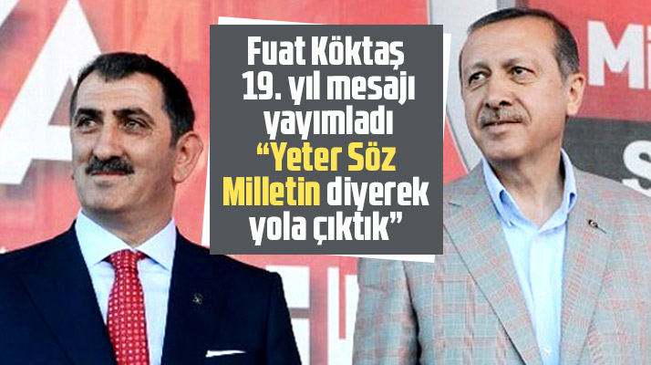 Milletvekili Fuat Köktaş'tan AK Parti'nin kuruluşunun 19'uncu yılı mesajı