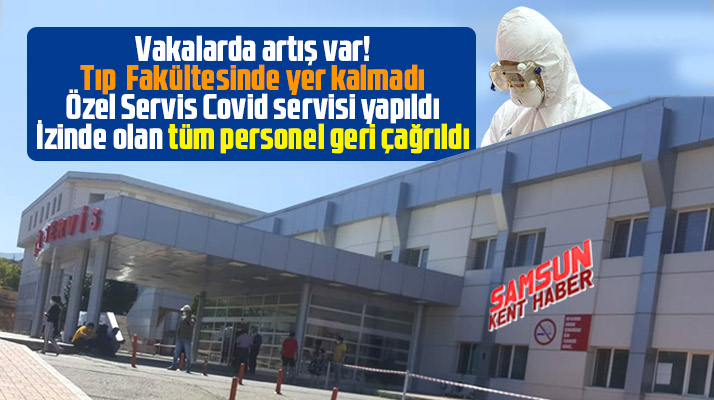 Samsun OMÜ Tıp Fakültesinde yer kalmadı! İzinde ki personel geri çağrıldı