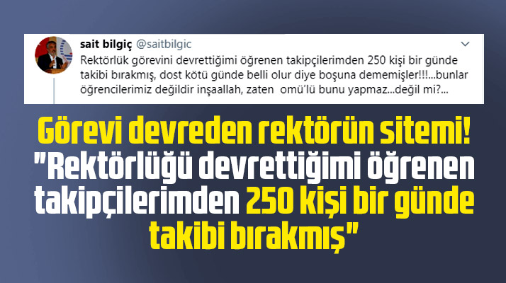Sait Bilgiç rektörlük görevini devretti bir günde 250 kişi takibi bıraktı