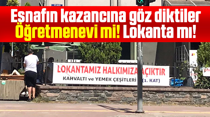 Samsun Öğretmenevi lokantasını halka açtı, esnaf tepki gösterdi