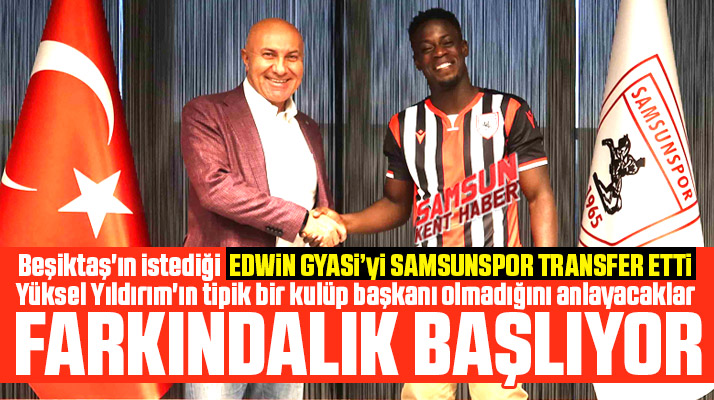 Yılport Samsunspor, Beşiktaş'ın peşinde olduğu Edwin Gyasi'yi transfer etti